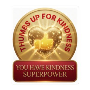 You Have Kindness Superpower -  Badge Sticker