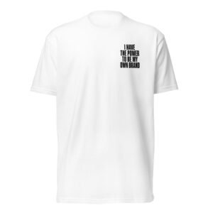 I have the power to be my own brand Unisex Fitted T-Shirt